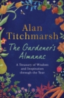 The Gardener's Almanac : A stunning month-by-month treasury of gardening wisdom and inspiration from the nation's best-loved gardener - eBook