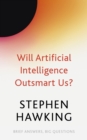 Will Artificial Intelligence Outsmart Us? - Book