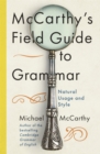 McCarthy's Field Guide to Grammar : Natural English Usage and Style - Book