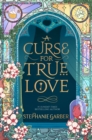 A Curse For True Love : the thrilling final book in the Once Upon a Broken Heart series - Book