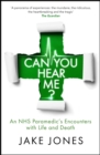 Can You Hear Me? : An NHS Paramedic's Encounters with Life and Death - Book
