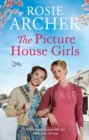 The Picture House Girls : A heartwarming wartime saga brimming with warmth and nostalgia - eBook