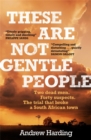 These Are Not Gentle People : A tense and pacy true-crime thriller - eBook