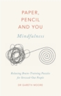 Paper, Pencil & You: Mindfulness : Relaxing Brain-Training Puzzles for Stressed-Out People - Book