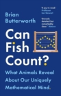 Can Fish Count? : What Animals Reveal about our Uniquely Mathematical Mind - Book