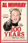 The Last 100 Years (give or take) and All That : An hilarious gallop through 20th Century Britain - Book