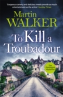 To Kill a Troubadour : Bruno battles extremists in this gripping Dordogne Mystery - Book