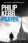 Prayer : Terrifying thriller from the author of the Bernie Gunther books - Book