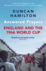 Answered Prayers : England and the 1966 World Cup - Book