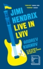 Jimi Hendrix Live in Lviv : Longlisted for the International Booker Prize 2023 - Book