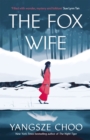The Fox Wife : an enchanting historical mystery from the New York Times bestselling author of The Night Tiger and a previous Reese’s Book Club pick - Book