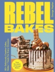 Rebel Bakes : 80+ Deliciously Creative Cakes, Bakes and Treats For Every Occasion - eBook
