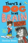 There's a Dog in My Brain: Dog Show Disaster - eBook