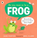 So You Want to Be a Frog - Book