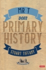 Mr T Does Primary History - Book