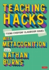 Teaching Hacks: Fixing Everyday Classroom Issues with Metacognition - Book