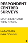 Respondent Centred Surveys : Stop, Listen and then Design - Book