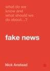 What Do We Know and What Should We Do About Fake News? - Book