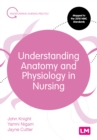 Understanding Anatomy and Physiology in Nursing - eBook