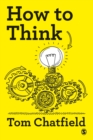 How to Think : Your Essential Guide to Clear, Critical Thought - eBook