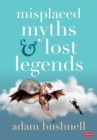 Misplaced Myths and Lost Legends : Model texts and teaching activities for primary writing - Book