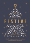 Festive : Simple recipes, crafts and traditions for the perfect Christmas - Book