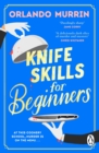 Knife Skills for Beginners : A gripping, irresistible murder mystery from a Masterchef semi-finalist. In this cookery school, murder is on the menu - eBook