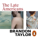 The Late Americans : from the Booker Prize-shortlisted author of Real Life - eAudiobook