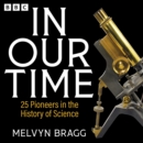 In Our Time: 25 Pioneers in the History of Science : A BBC Radio 4 Collection - eAudiobook
