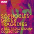 Sophocles' Greek Tragedies: A BBC Radio Drama Collection : Oedipus, Antigone, Electra and more - eAudiobook