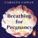 Breathing for Pregnancy : How to find calm through the four trimesters - eAudiobook