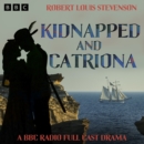Kidnapped and Catriona : A BBC Radio Full Cast Dramatisation - eAudiobook