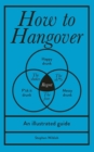 How to Hangover : An illustrated guide - Book