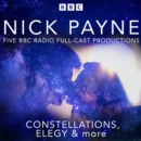 Nick Payne: Constellations, Elegy & more : Five BBC Radio Full-Cast Productions - eAudiobook