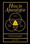 How to Apocalypse : An illustrated guide - Book