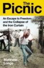 The Picnic : An Escape to Freedom and the Collapse of the Iron Curtain - eBook