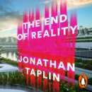The End of Reality : How four billionaires are selling out our future - eAudiobook
