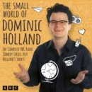 The Small World of Dominic Holland : The Complete BBC Radio Comedy Series, plus Holland's Shorts - eAudiobook
