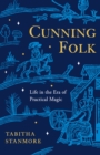 Cunning Folk : Life in the Era of Practical Magic - eBook