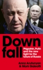 Downfall : Prigozhin and Putin, and the new fight for the future of Russia - Book