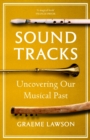 Sound Tracks : Uncovering Our Musical Past - eBook