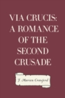 Via Crucis: A Romance of the Second Crusade - eBook