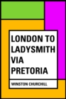 London to Ladysmith via Pretoria - eBook