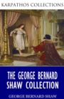 The George Bernard Shaw Collection - eBook