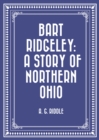 Bart Ridgeley: A Story of Northern Ohio - eBook