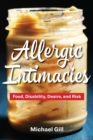 Allergic Intimacies : Food, Disability, Desire, and Risk - Book