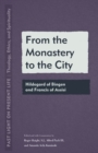 From the Monastery to the City : Hildegard of Bingen and Francis of Assisi - Book