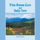 What Momma Knew and Daddy Grew - eBook