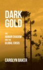 Dark Gold : The Human Shadow and the Global Crisis - eBook