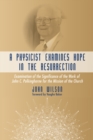 A Physicist Examines Hope in the Resurrection : Examination of the Significance of the Work of John C. Polkinghorne for the Mission of the Church - eBook